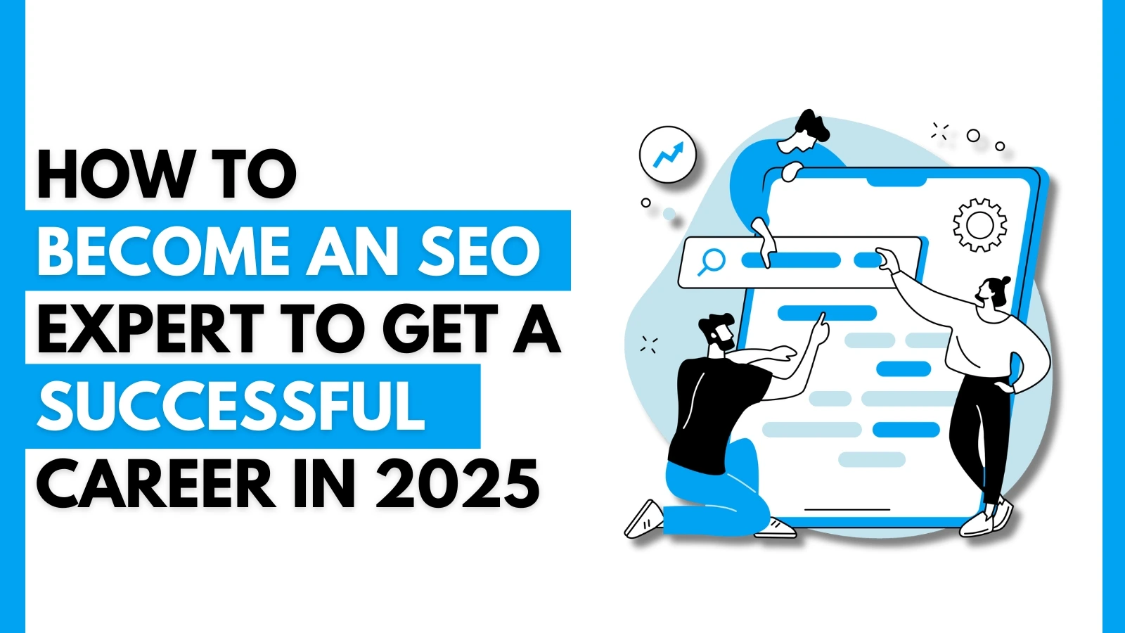 How to Become an SEO Expert To Get A Successful Career In 2025